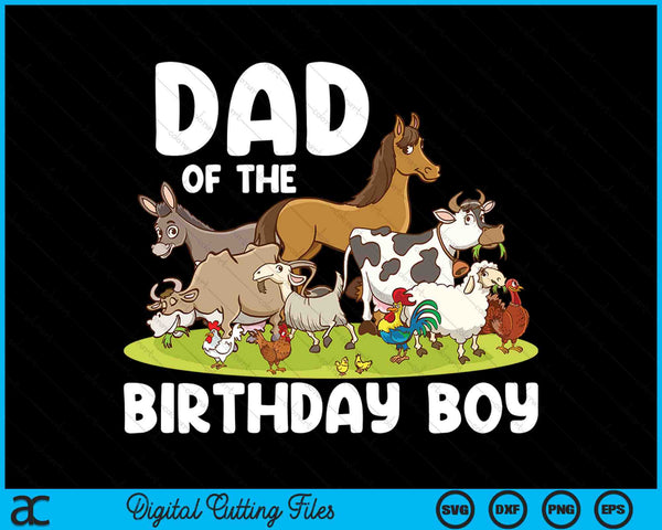 Dad Of The Birthday Boy Farm Animals Theme SVG PNG Digital Cutting Files