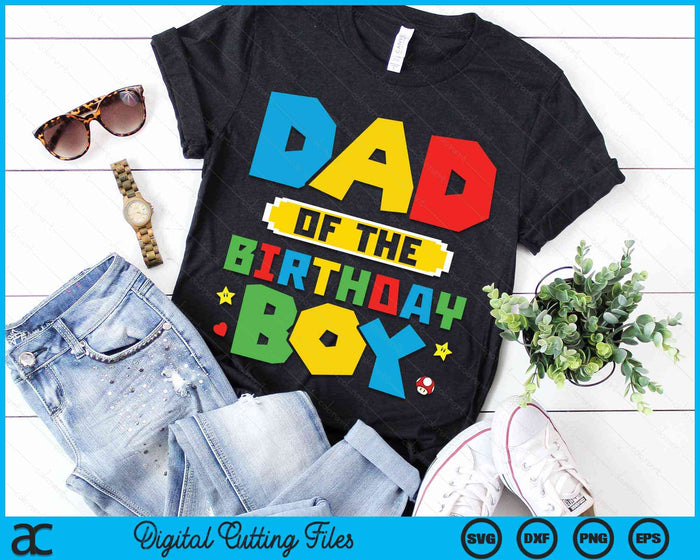 Dad Of The Birthday Boy Game Gaming Family SVG PNG Digital Cutting Files