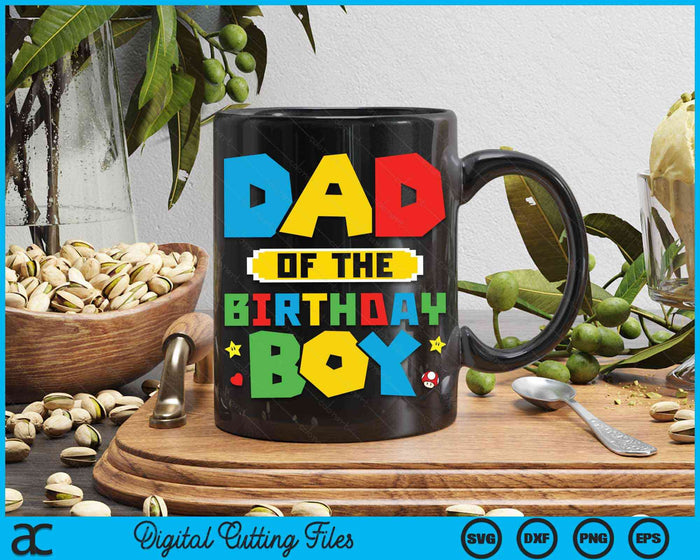 Dad Of The Birthday Boy Game Gaming Family SVG PNG Digital Cutting Files