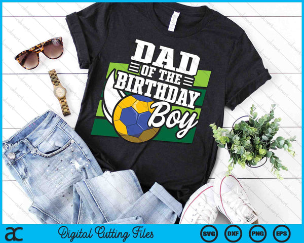 Dad Of The Birthday Boy Handball Lover Birthday SVG PNG Digital Cutting Files