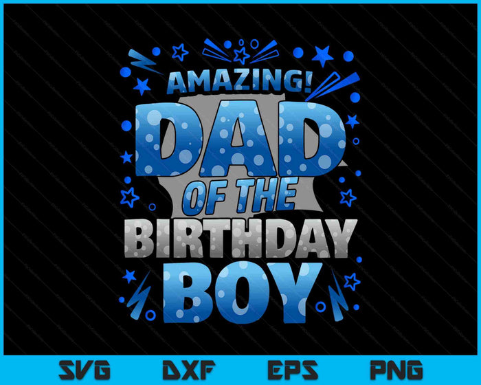 Dad Of The Birthday Boy Matching Family SVG PNG Digital Printable Files