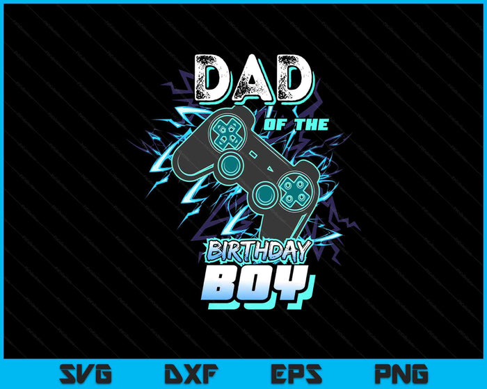Dad Of The Birthday Boy Matching Video Game Birthday Party SVG PNG Digital Printable Files