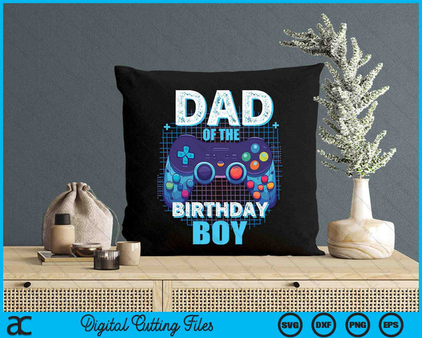 Dad Of The Birthday Boy Matching Video Game Birthday Party SVG PNG Digital Cutting File