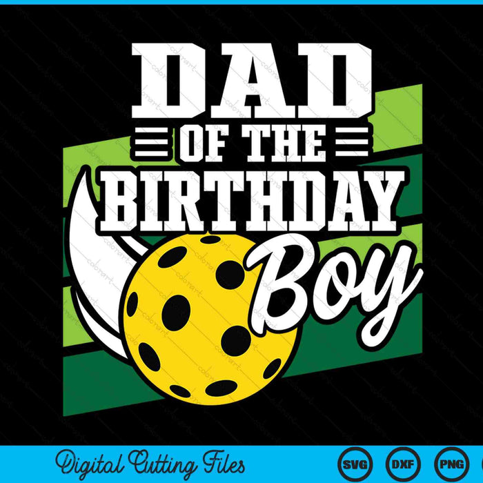 Dad of the birthday boy pickleball lover SVG cut file