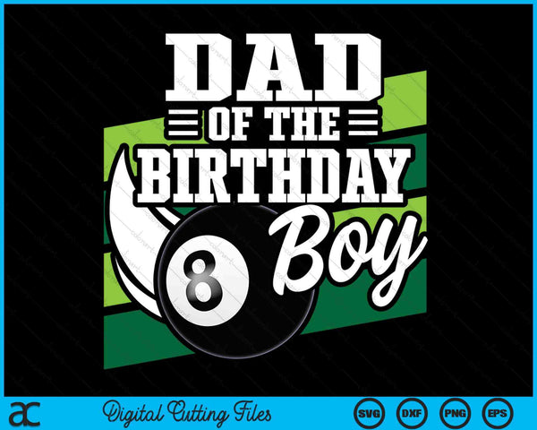 Dad Of The Birthday Boy Pool Ball Lover Birthday SVG PNG Digital Cutting Files