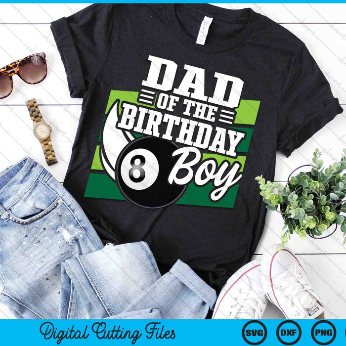 Dad Of The Birthday Boy Pool Ball Lover Birthday SVG PNG Digital Cutting Files