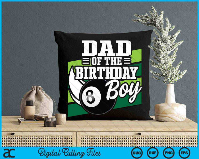 Dad Of The Birthday Boy Pool Ball Lover Birthday SVG PNG Digital Cutting Files