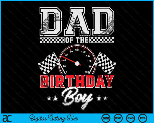 Dad Of The Birthday Boy Race Car Racing Car Driver SVG PNG Digital Printable Files