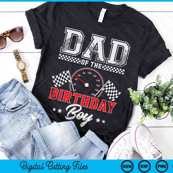 Dad Of The Birthday Boy Race Car Racing Car Driver SVG PNG Digital Printable Files