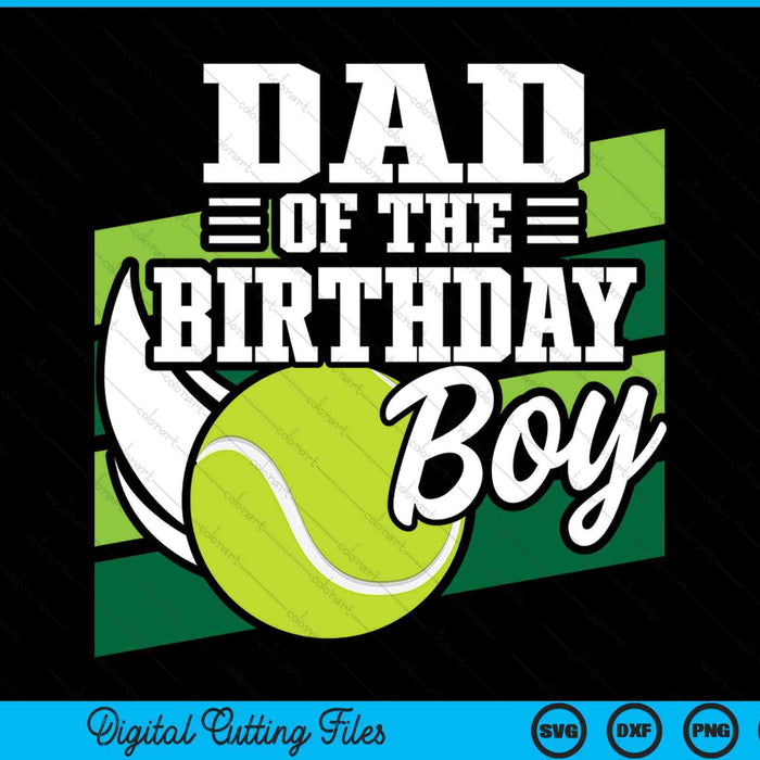 Dad of the birthday boy tennis lover SVG cut file