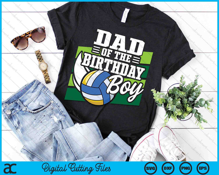 Dad Of The Birthday Boy Volleyball Lover Birthday SVG PNG Digital Cutting Files