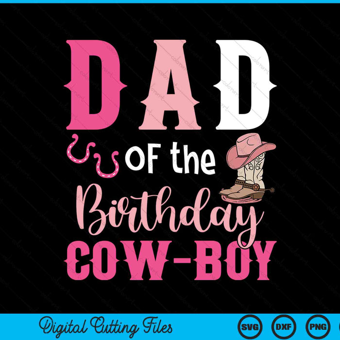 Dad of the birthday cow boy rodeo cowboy 1st SVG cut file