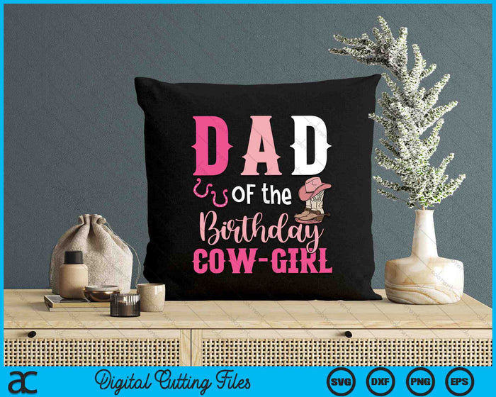 Dad Of The Birthday Cow Girl Rodeo Cowgirl 1st Birthday SVG PNG Digital Cutting Files