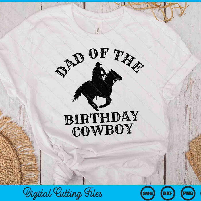 Dad Of The Birthday Cowboy Western Rodeo Party Matching SVG PNG Digital Cutting Files