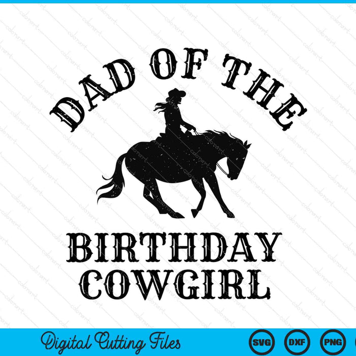 Dad of the birthday cowgirl western rodeo party matching SVG cut file