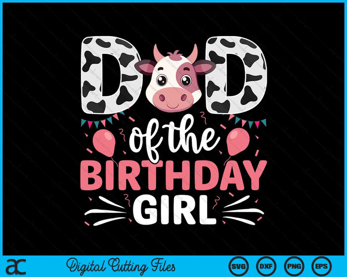 Dad Of The Birthday Girl Cow Father Daddy SVG PNG Digital Cutting Files