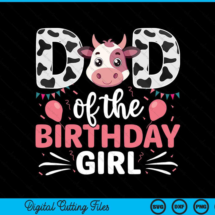 Dad Of The Birthday Girl Cow Father Daddy SVG PNG Digital Cutting Files