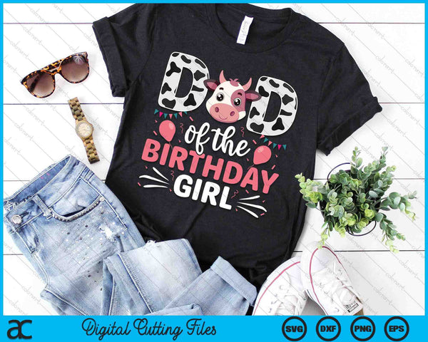 Dad Of The Birthday Girl Cow Father Daddy SVG PNG Digital Cutting Files