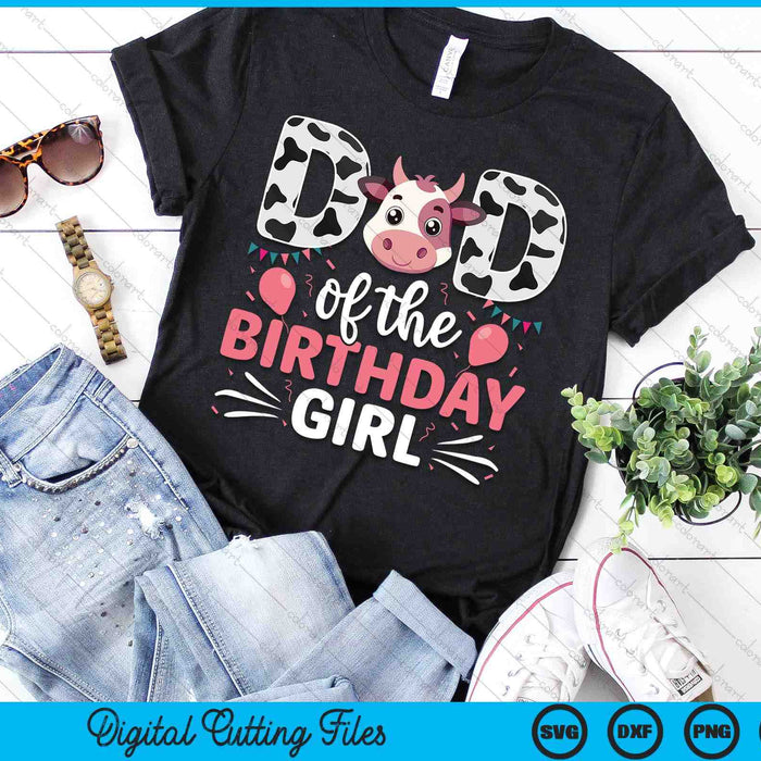 Dad Of The Birthday Girl Cow Father Daddy SVG PNG Digital Cutting Files