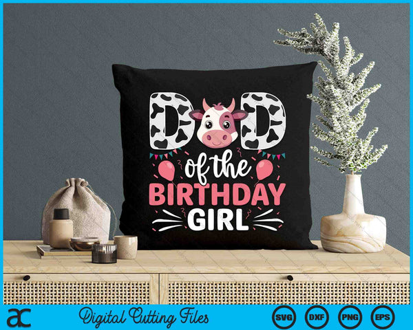 Dad Of The Birthday Girl Cow Father Daddy SVG PNG Digital Cutting Files