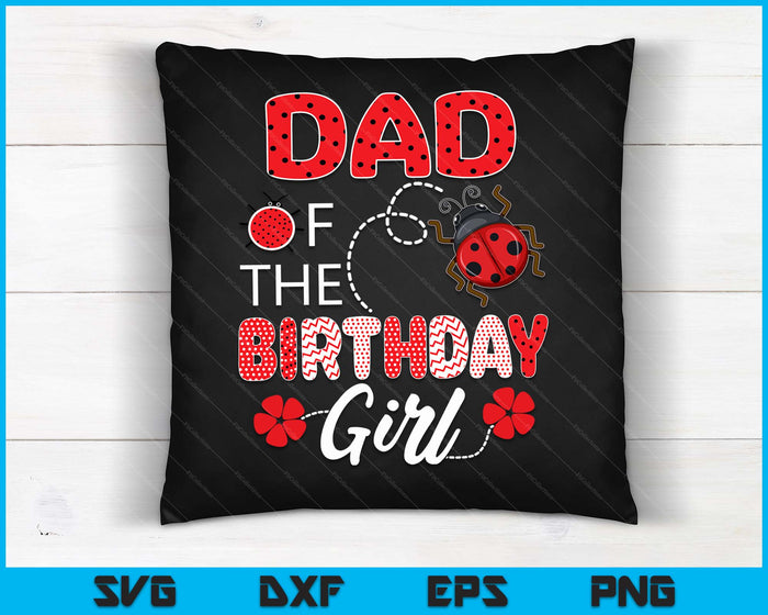 Papa van de verjaardag meisje familie lieveheersbeestje verjaardag SVG PNG digitale snijbestanden