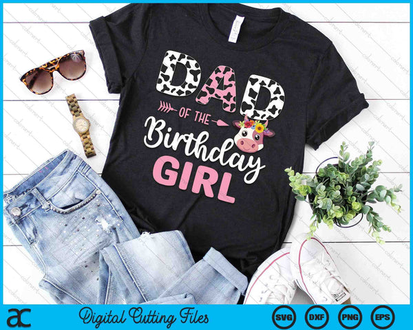 Dad Of The Birthday Girl Farm Cow 1 St Birthday Girl SVG PNG Digital Cutting Files