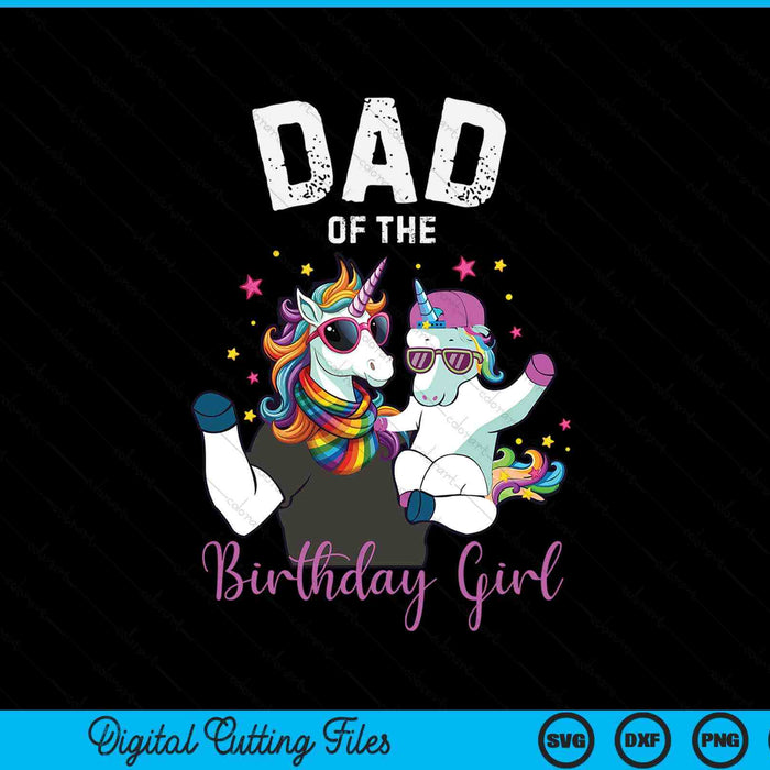 Dad of the birthday girl unicorn family father SVG cut file