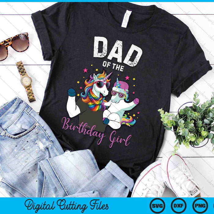 Dad Of The Birthday Girl Unicorn Birthday Family Father SVG PNG Digital Cutting Files