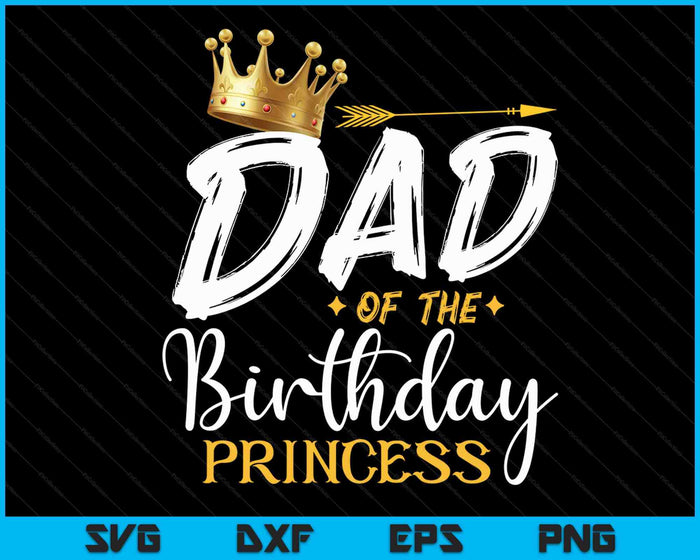 Papa van de verjaardag prinses SVG PNG digitale snijbestanden