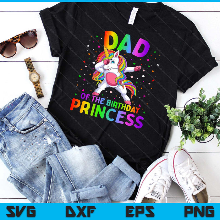 Dad Of The Birthday Princess Girl Dabbing Unicorn SVG PNG Digital Cutting Files