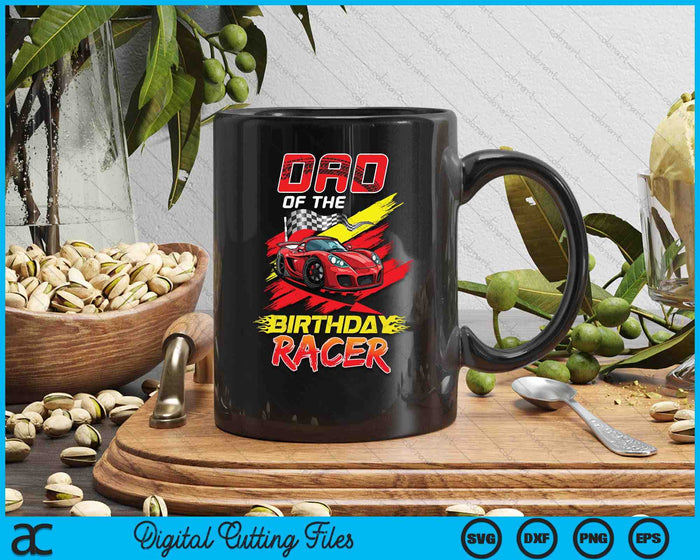 Dad Of The Birthday Racer Race Car Party Family Matching SVG PNG Digital Printable Files
