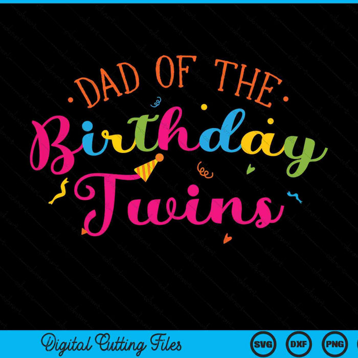 Dad Of The Birthday Twins Family With Twins SVG PNG Digital Cutting Files