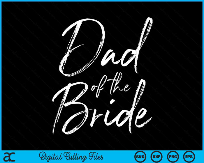 Dad Of The Bride For Wedding SVG PNG Digital Cutting Files