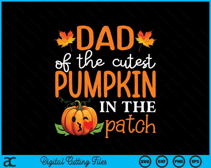 Dad Of The Cutest Pumpkin In The Patch Halloween SVG PNG Digital Cutting File