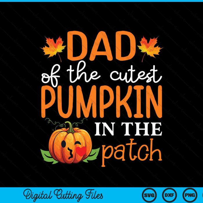 Dad of the cutest pumpkin in the patch Halloween SVG cut file