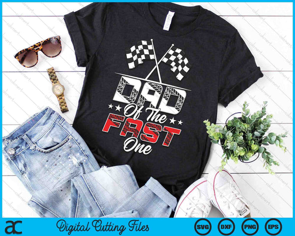 Dad Of The Fast One First Birthday Racing Car Family SVG PNG Digital Printable Files
