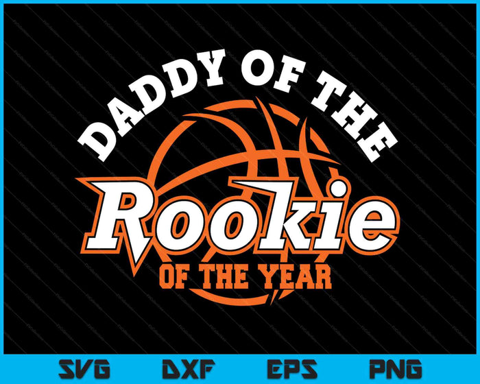 Dad Rookie Of The Year Basketball Daddy Of The Rookie SVG PNG Digital Printable Files