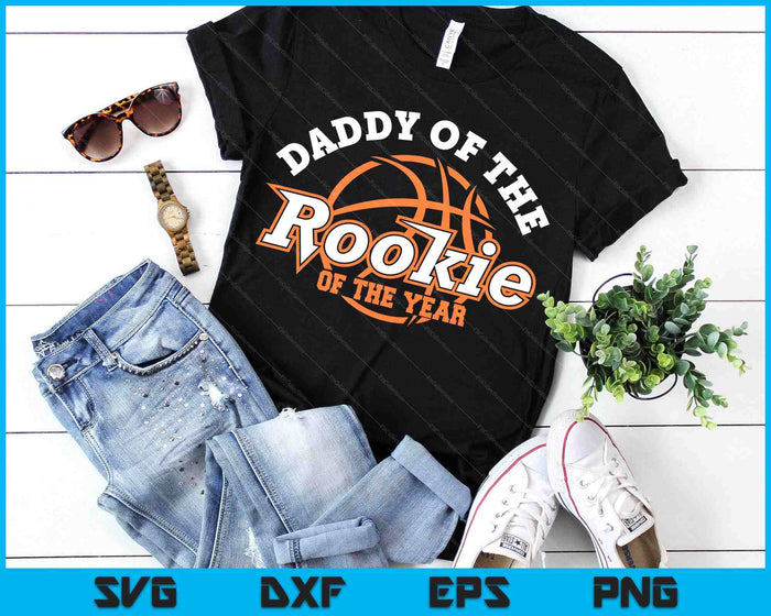 Dad Rookie Of The Year Basketball Daddy Of The Rookie SVG PNG Digital Printable Files