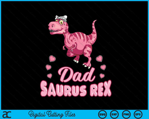 Dad Saurus Rex Dadsaurus Dinosaur Family SVG PNG Digital Cutting Files