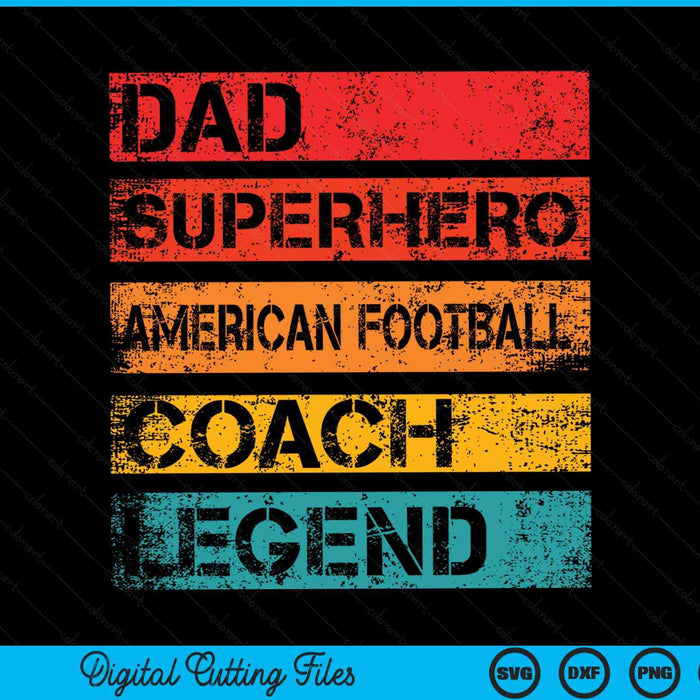 Dad Superhero American Football Coach Legend Retro Design SVG PNG Digital Cutting Files