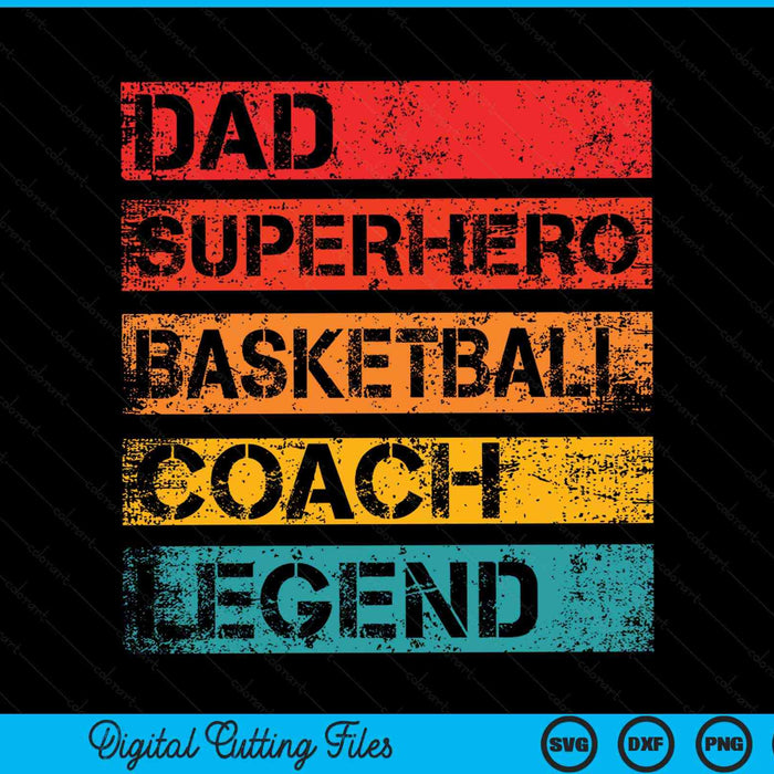 Dad Superhero Basketball Coach Legend Retro Design SVG PNG Digital Cutting Files