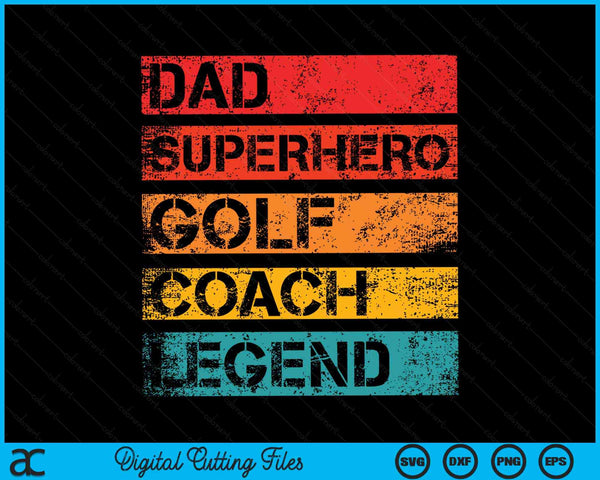 Dad Superhero Golf Coach Legend Retro Design SVG PNG Digital Cutting Files