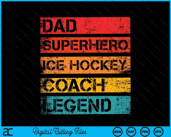 Dad Superhero Ice Hockey Coach Legend Retro Design SVG PNG Digital Cutting Files