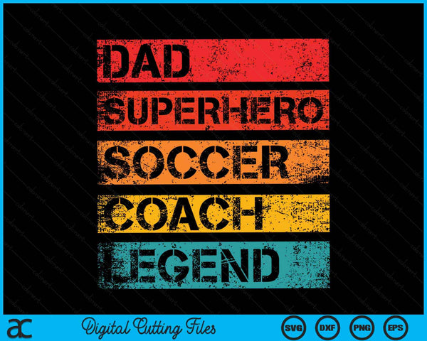Dad Superhero Soccer Coach Legend Retro Design SVG PNG Digital Cutting Files