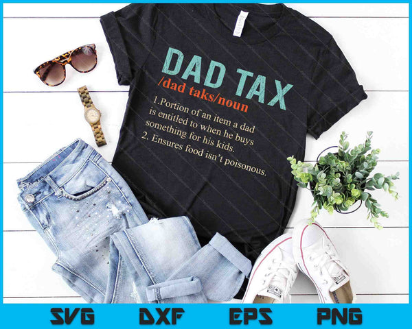 Dad Tax Funny Dad Tax Definition Father's Day SVG PNG Digital Cutting Files