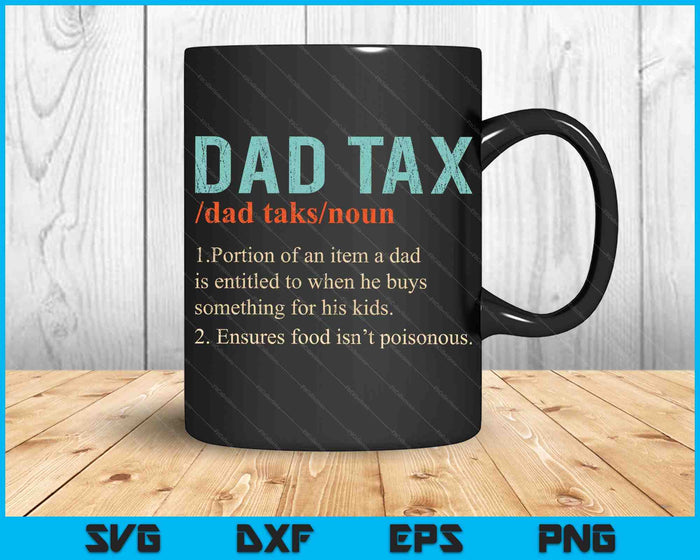 Dad Tax Funny Dad Tax Definition Father's Day SVG PNG Digital Cutting Files