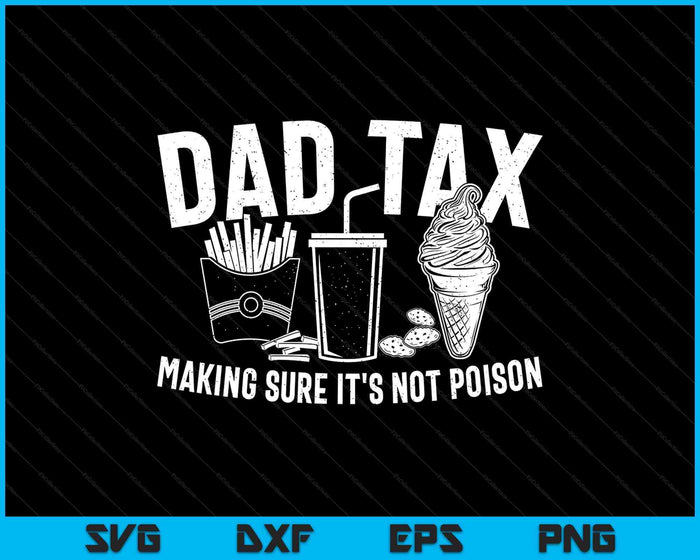 Dad Tax Making Sure It's Not Poison Dad Humor Fathers Day SVG PNG Digital Printable Files