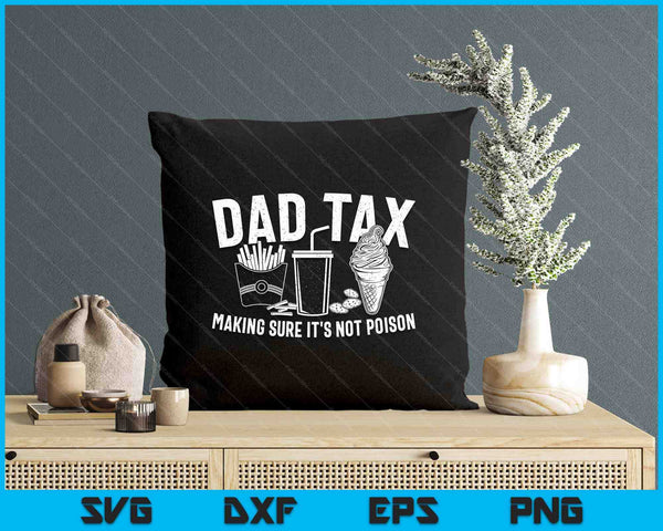 Dad Tax Making Sure It's Not Poison Dad Humor Fathers Day SVG PNG Digital Printable Files