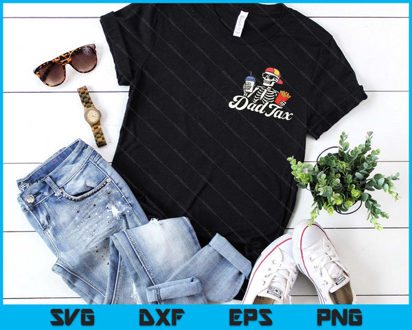 Dad Tax Making Sure It's Not Poison Father's Day 2 Sided SVG PNG Digital Printable Files - on a t-shirt