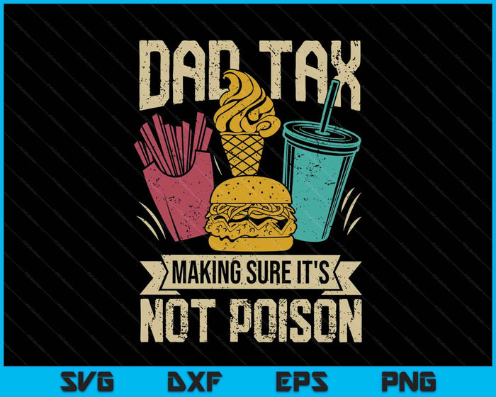 Dad Tax Making Sure It's Not Poison Funny Fathers Day SVG PNG Digital Printable Files